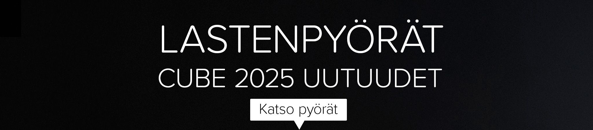 Lastenpyörät. Cube 2025 uutuudet. Katso pyörät.
