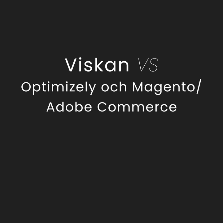 Jämför e-handelsplattformarna Viskan, Optimizely och Magento/Adobe Commerce